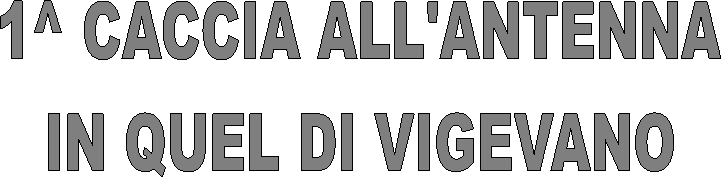 1^ CACCIA ALL'ANTENNA
IN QUEL DI VIGEVANO